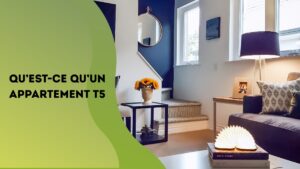 Qu’est-ce qu’un appartement T5